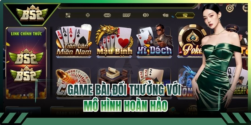 Game bài đổi thưởng với mô hình hoàn hảo