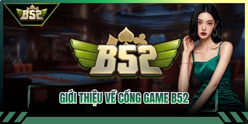 Giới thiệu về cổng game B52