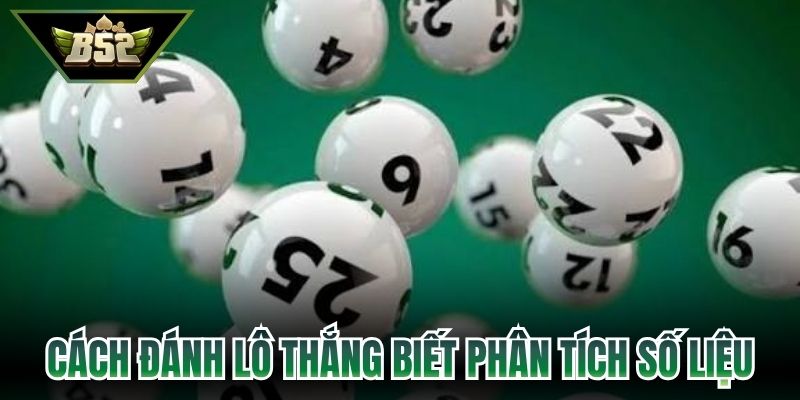 Cách đánh lô thắng biết cách phân tích số liệu