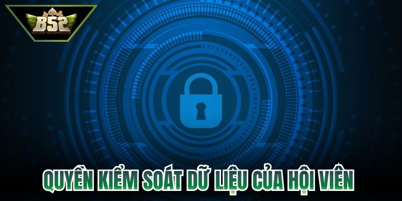 Quyền kiểm soát dữ liệu của hội viên tại hệ thống