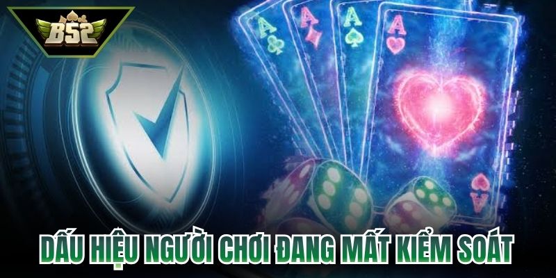 Dấu hiệu người chơi đang mất kiểm soát khi chơi ở B52