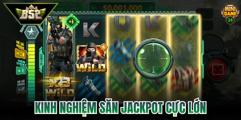 Kinh nghiệm săn jackpot cực lớn