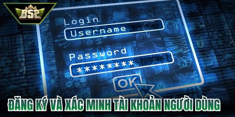 Đăng ký và xác minh tài khoản người dùng tại B52