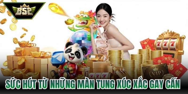 Sức hút từ những màn tung xúc xắc gay cấn 
