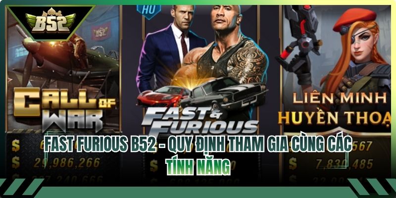 Fast Furious B52 - Quy Định Tham Gia Cùng Các Tính Năng