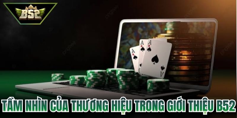 Tầm nhìn của thương hiệu trong giới thiệu B52