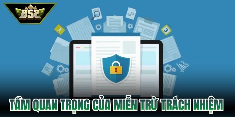 Tầm quan trọng của miễn trừ trách nhiệm B52
