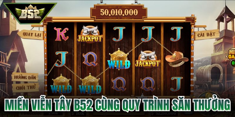 Miền viễn tây B52 cùng quy trình săn thưởng