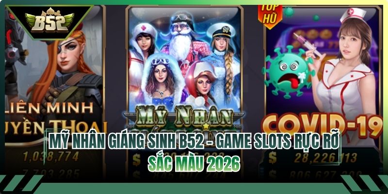 Mỹ Nhân Giáng Sinh B52 - Game Slots Rực Rỡ Sắc Màu 2026