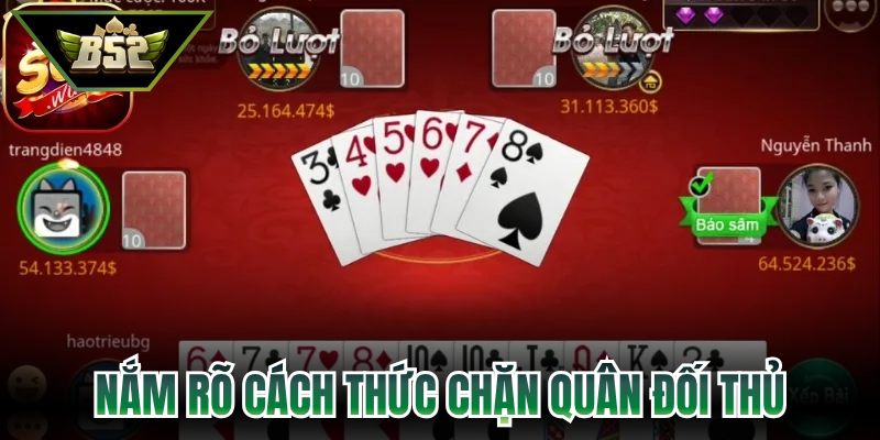 Sâm B52 - Bí Quyết Báo Sâm Và Chặn Bài Ăn Thắng Lớn 4 Nắm rõ cách thức chặn quân đối thủ